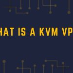 8 Facts To Know About KVM VPS Hosting